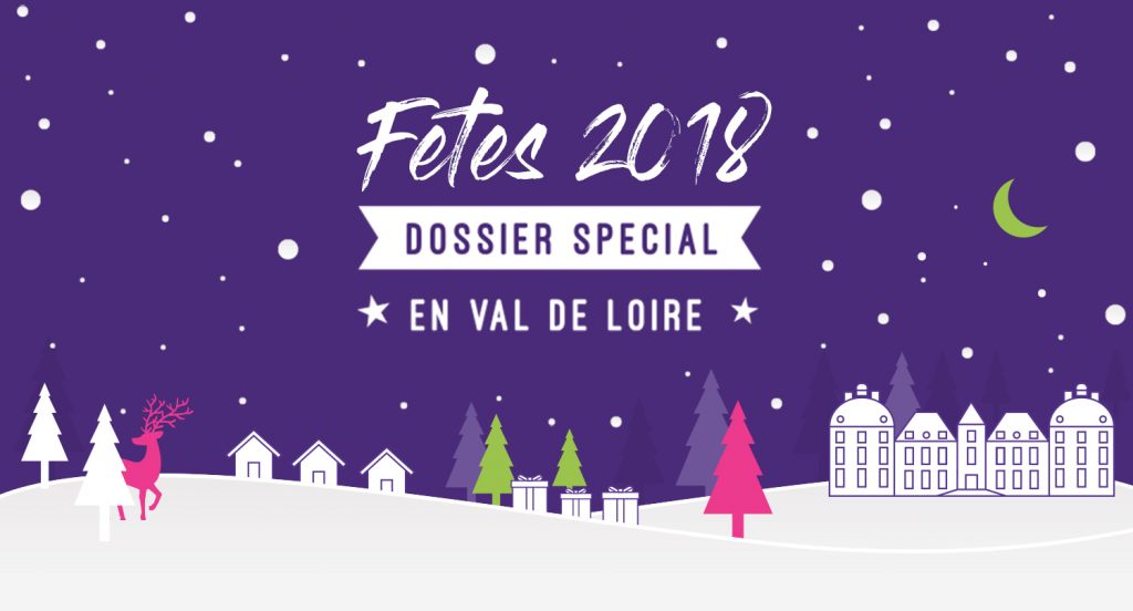 Dossier Spécial Noël 2018 en Val de Loire